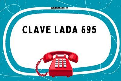 prefijo 695 de donde es|Clave Lada 695 .